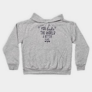 You bake the world a better place. Thank you mom Kids Hoodie